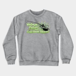 Walleye Fishin' and Cold Beer Sippin' Crewneck Sweatshirt